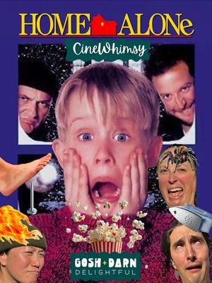 Home Alone: Cinewhimsy – An Immersive 4D Holiday Extravaganza By Gosh Darn Delightful (12/12)