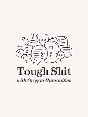 Tough Shit With Oregon Humanities: Featuring Sankar Raman, Jt Flowers, And Kayla Kennett